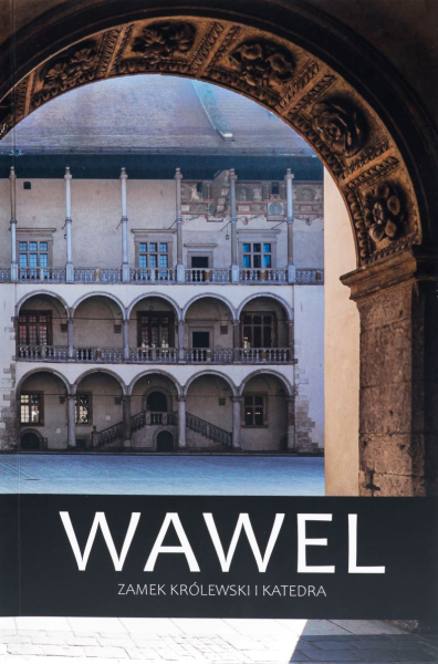 Wawel. Zamek Królewski i Katedra.