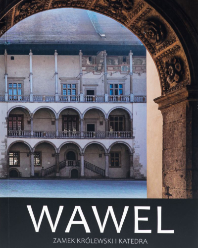 Wawel. Zamek Królewski i Katedra.