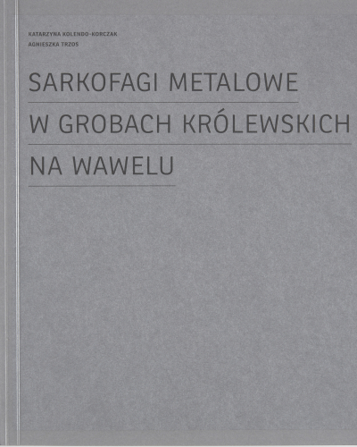 Sarkofagi metalowe w grobach królewskich na Wawelu