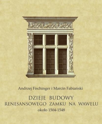 Dzieje budowy renesansowego zamku na Wawelu około 1504-1548
