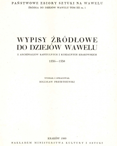 Źródła do Dziejów Wawelu. Tom XII cz. 1.