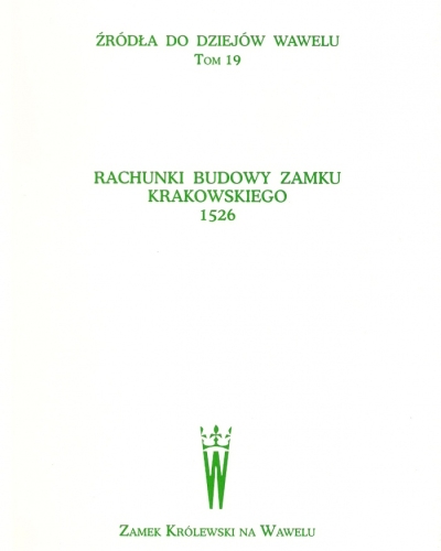 Źródła do Dziejów Wawelu. Tom XIX.