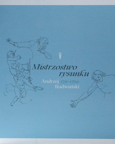 Mistrzostwo Rysunku. Andrzej Radwański (1711-1762).