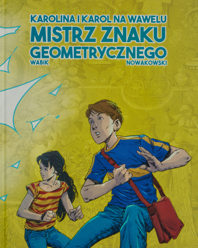 Komiks Karol i Karolina na Wawelu. Mistrz Znaku Geometrycznego.