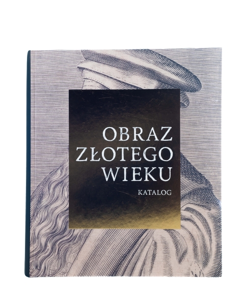 Obraz Złotego Wieku. Kultura wizualna w czasach ostatnich Jagiellonów, tom 2: Katalog