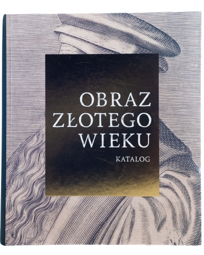 Obraz Złotego Wieku. Kultura wizualna w czasach ostatnich Jagiellonów, tom 2: Katalog
