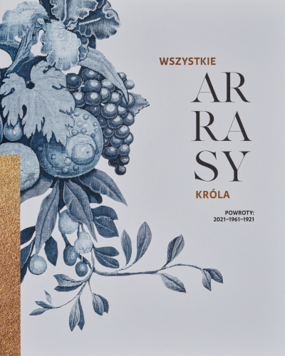Wszystkie arrasy króla. Powroty 2021-1961-1921