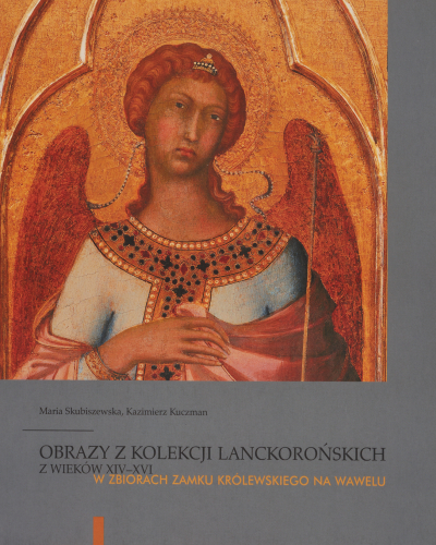 Obrazy z kolekcji Lanckorońskich z wieków XIV-XVI w zbiorach Zamku Królewskiego na Wawelu
