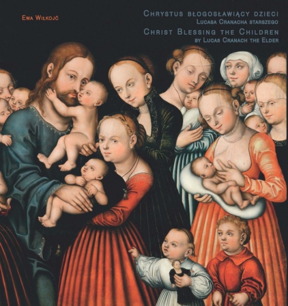 Christ Blessing the Children by Lucas Cranach the Elder in the Collection of the Wawel Royal Castle, study and conservation