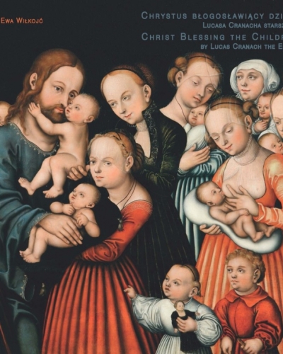 Christ Blessing the Children by Lucas Cranach the Elder in the Collection of the Wawel Royal Castle, study and conservation